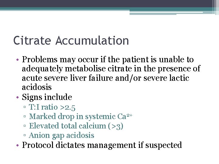 Citrate Accumulation • Problems may occur if the patient is unable to adequately metabolise