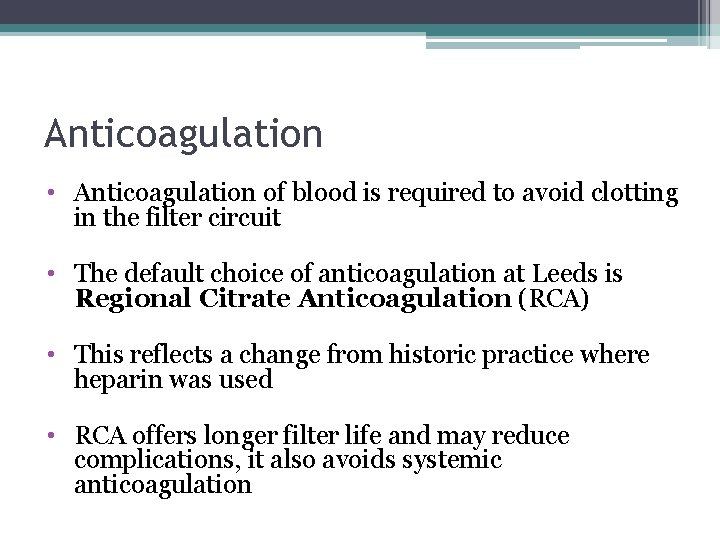 Anticoagulation • Anticoagulation of blood is required to avoid clotting in the filter circuit