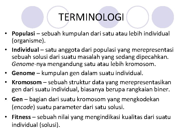 TERMINOLOGI • Populasi – sebuah kumpulan dari satu atau lebih individual (organisme). • Individual