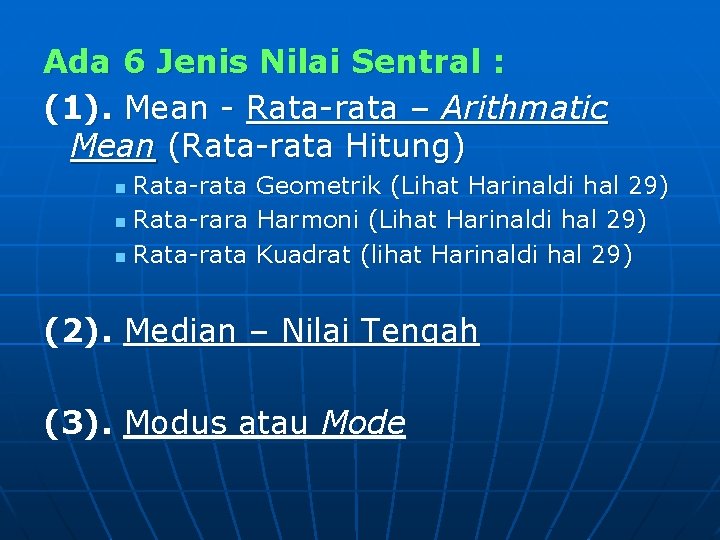 Ada 6 Jenis Nilai Sentral : (1). Mean - Rata-rata – Arithmatic Mean (Rata-rata