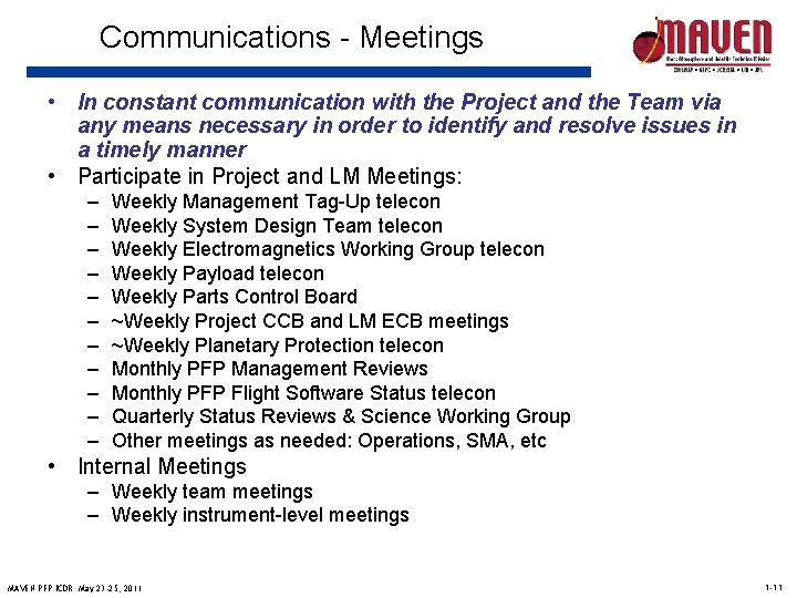 Communications - Meetings • In constant communication with the Project and the Team via
