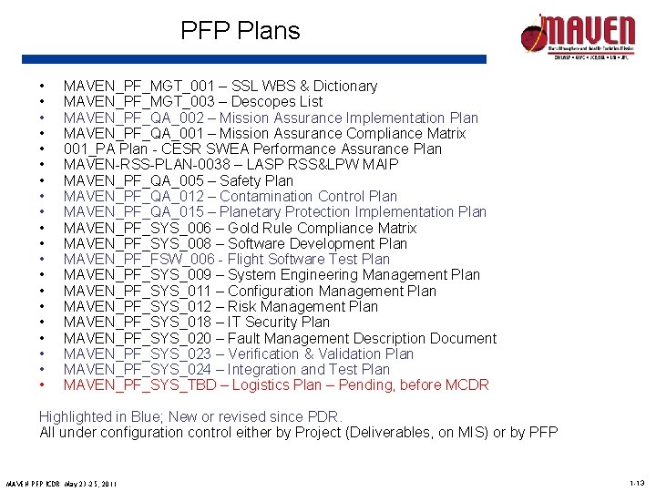 PFP Plans • • • • • MAVEN_PF_MGT_001 – SSL WBS & Dictionary MAVEN_PF_MGT_003