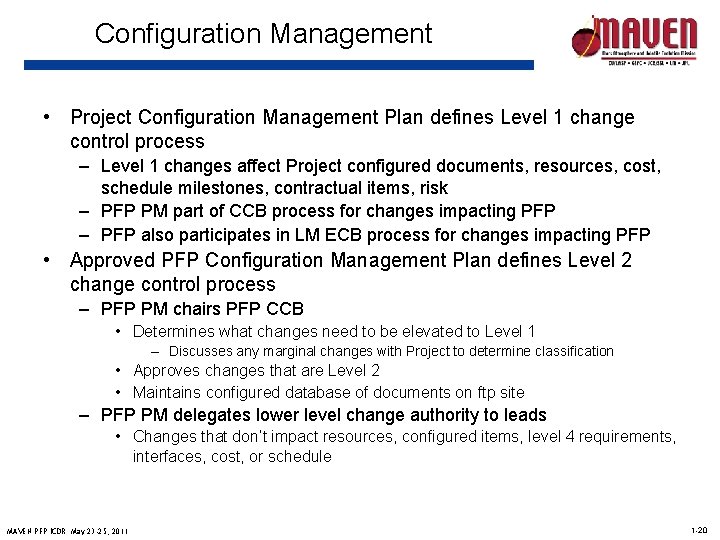 Configuration Management • Project Configuration Management Plan defines Level 1 change control process –