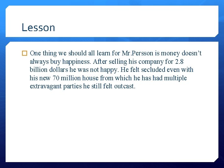 Lesson � One thing we should all learn for Mr. Persson is money doesn’t