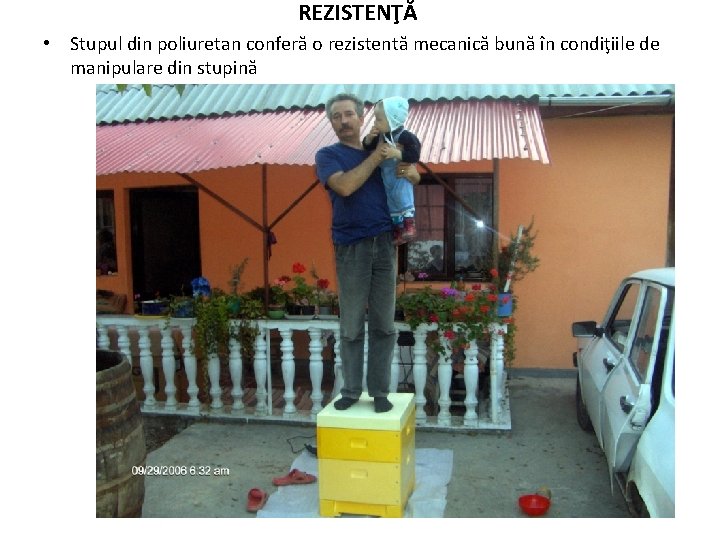 REZISTENŢĂ • Stupul din poliuretan conferă o rezistentă mecanică bună în condiţiile de manipulare REZISTENŢĂ • Stupul din poliuretan conferă o rezistentă mecanică bună în condiţiile de manipulare