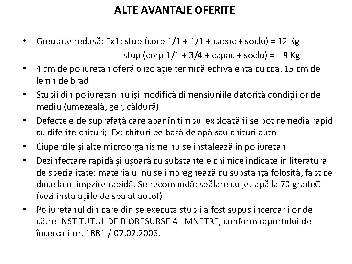 ALTE AVANTAJE OFERITE • Greutate redusă: Ex 1: stup (corp 1/1 + capac + ALTE AVANTAJE OFERITE • Greutate redusă: Ex 1: stup (corp 1/1 + capac +