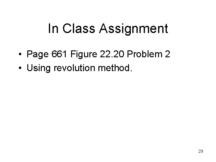 In Class Assignment • Page 661 Figure 22. 20 Problem 2 • Using revolution