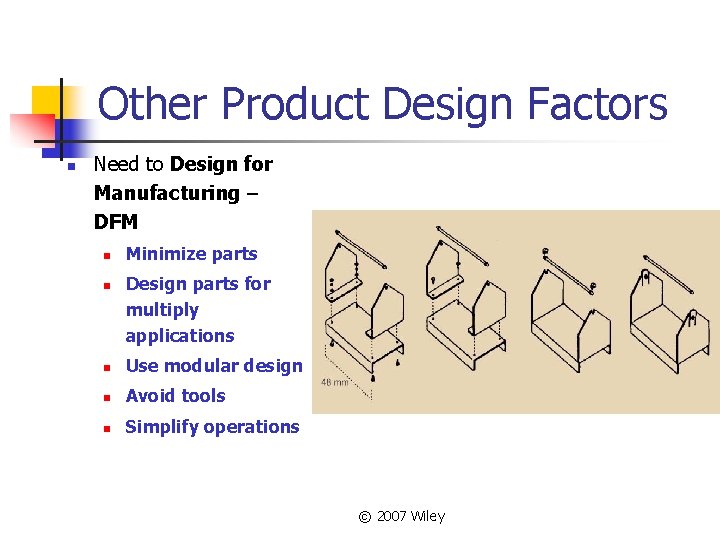 Other Product Design Factors n Need to Design for Manufacturing – DFM n n