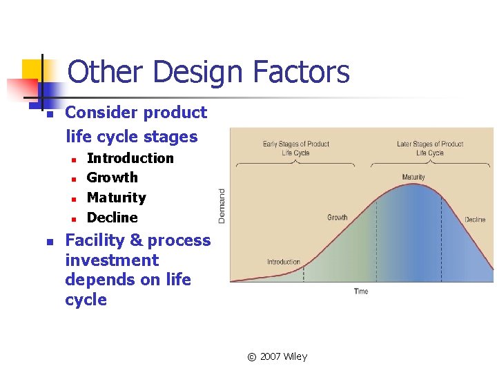 Other Design Factors n Consider product life cycle stages n n n Introduction Growth