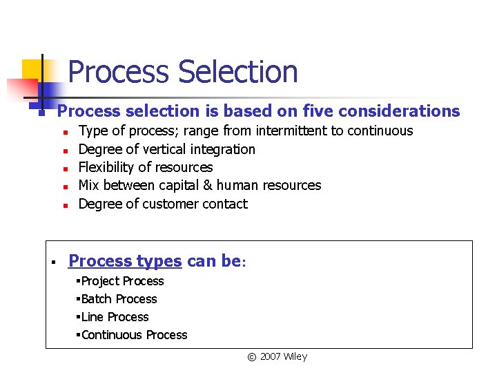 Process Selection Process selection is based on five considerations n n n § Type