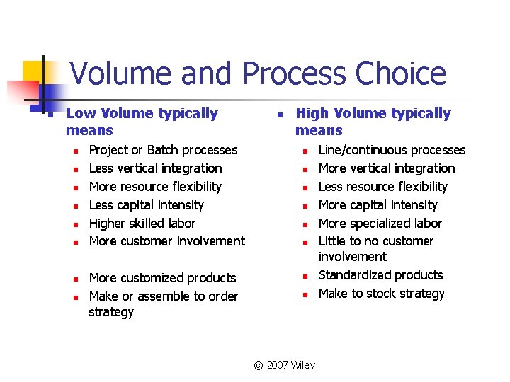 Volume and Process Choice n Low Volume typically means n n n n Project