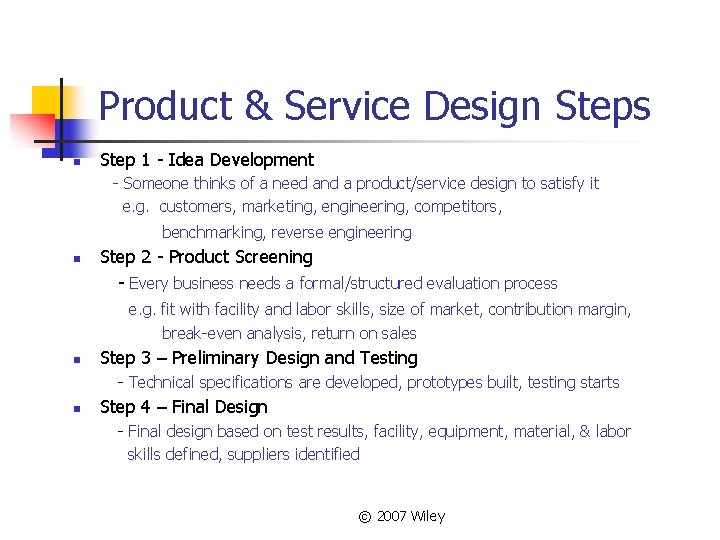 Product & Service Design Steps n Step 1 - Idea Development - Someone thinks