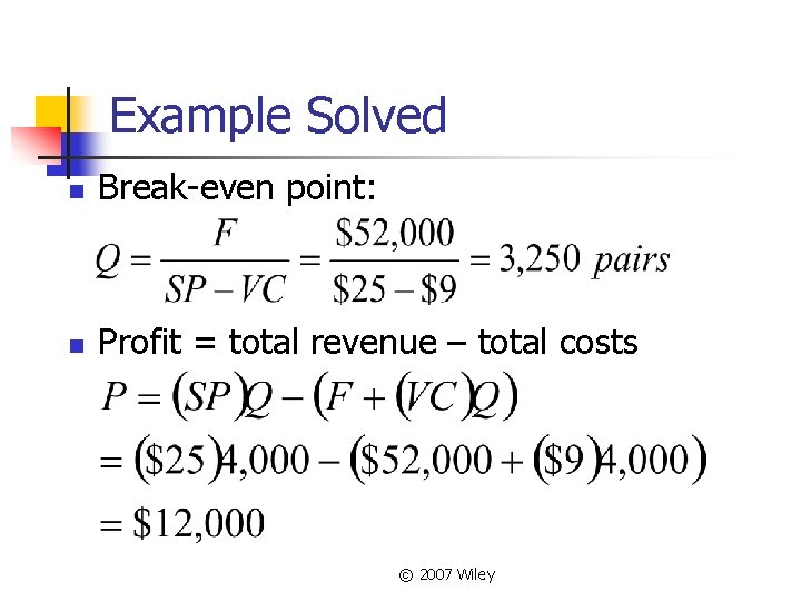 Example Solved n Break-even point: n Profit = total revenue – total costs ©