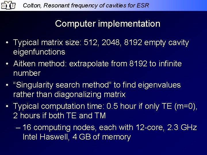 Colton, Resonant frequency of cavities for ESR Computer implementation • Typical matrix size: 512,