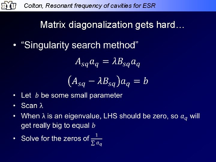 Colton, Resonant frequency of cavities for ESR Matrix diagonalization gets hard… • 