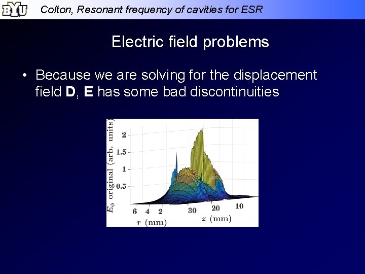 Colton, Resonant frequency of cavities for ESR Electric field problems • Because we are