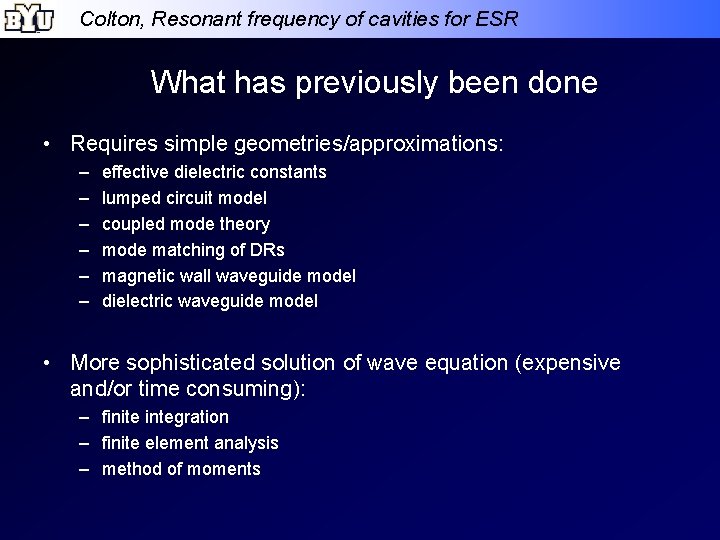 Colton, Resonant frequency of cavities for ESR What has previously been done • Requires