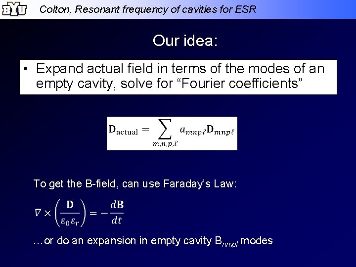 Colton, Resonant frequency of cavities for ESR Our idea: • Expand actual field in