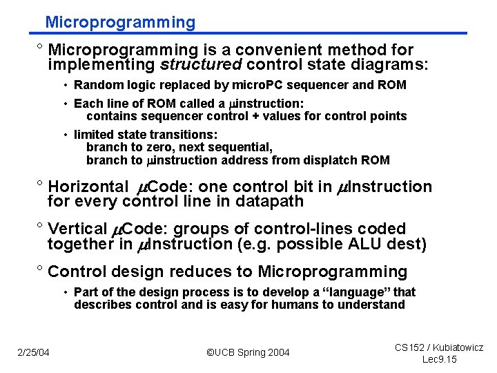 Microprogramming ° Microprogramming is a convenient method for implementing structured control state diagrams: •