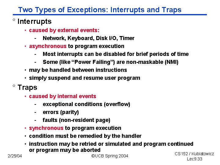 Two Types of Exceptions: Interrupts and Traps ° Interrupts • caused by external events: