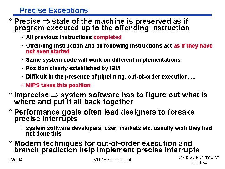 Precise Exceptions ° Precise state of the machine is preserved as if program executed