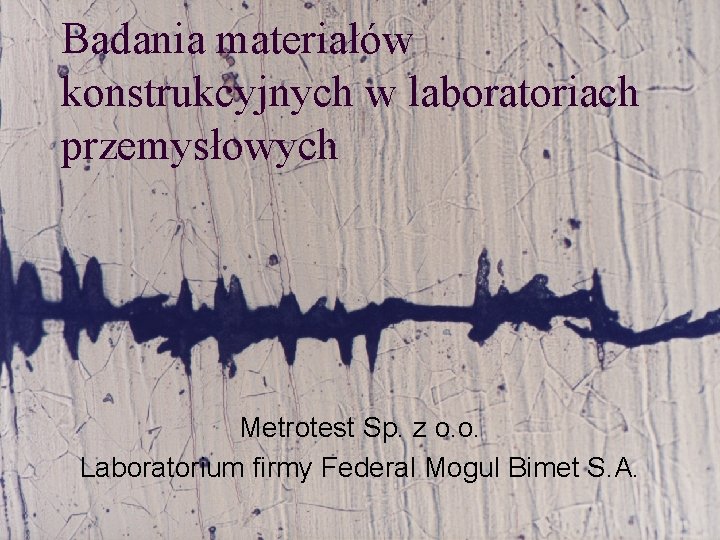 Badania materiałów konstrukcyjnych w laboratoriach przemysłowych Metrotest Sp. z o. o. Laboratorium firmy Federal
