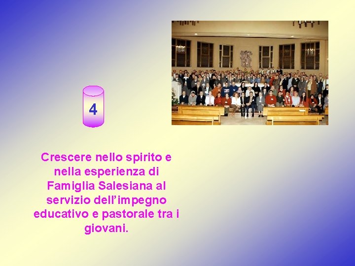 4 Crescere nello spirito e nella esperienza di Famiglia Salesiana al servizio dell’impegno educativo