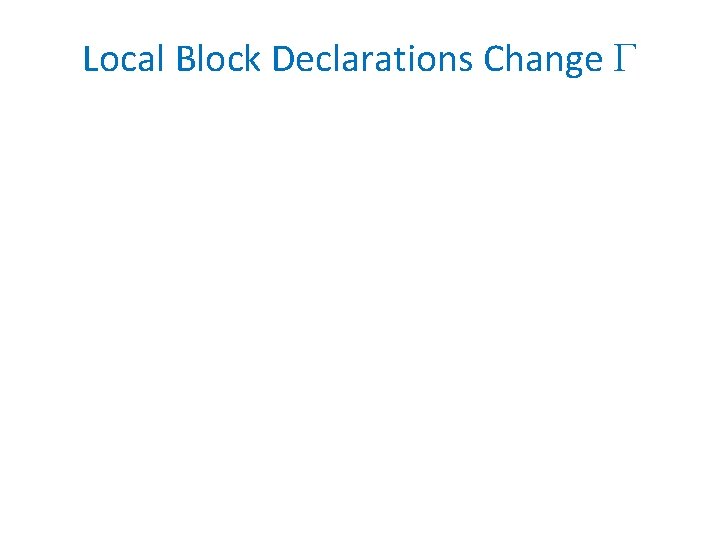 Local Block Declarations Change 
