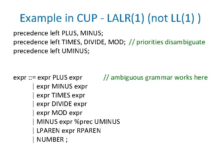 Example in CUP - LALR(1) (not LL(1) ) precedence left PLUS, MINUS; precedence left