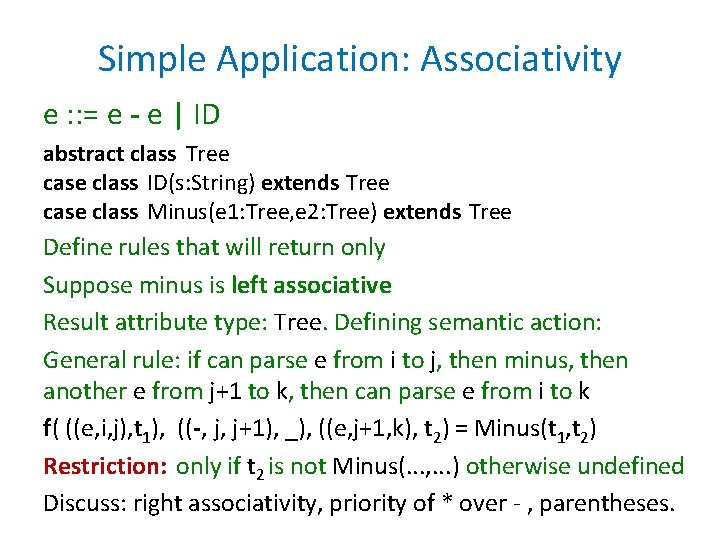 Simple Application: Associativity e : : = e - e | ID abstract class