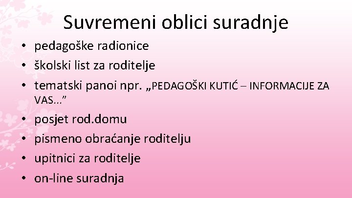 Suvremeni oblici suradnje • pedagoške radionice • školski list za roditelje • tematski panoi