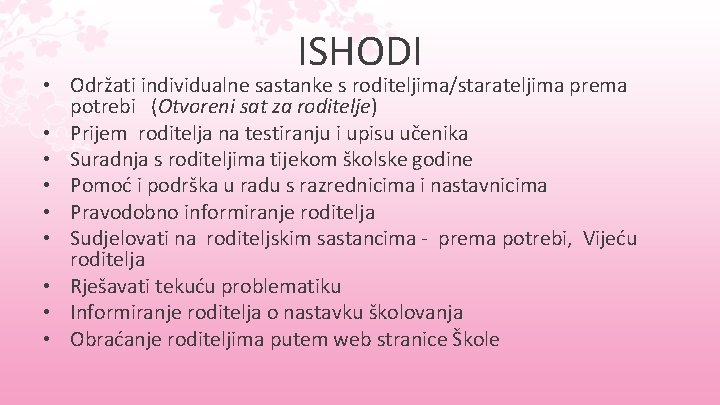 ISHODI • Održati individualne sastanke s roditeljima/starateljima prema potrebi (Otvoreni sat za roditelje) •