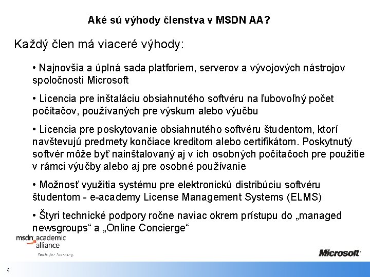 Aké sú výhody členstva v MSDN AA? Každý člen má viaceré výhody: • Najnovšia Aké sú výhody členstva v MSDN AA? Každý člen má viaceré výhody: • Najnovšia