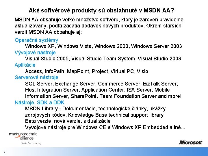 Aké softvérové produkty sú obsiahnuté v MSDN AA? MSDN AA obsahuje veľké množstvo softvéru, Aké softvérové produkty sú obsiahnuté v MSDN AA? MSDN AA obsahuje veľké množstvo softvéru,