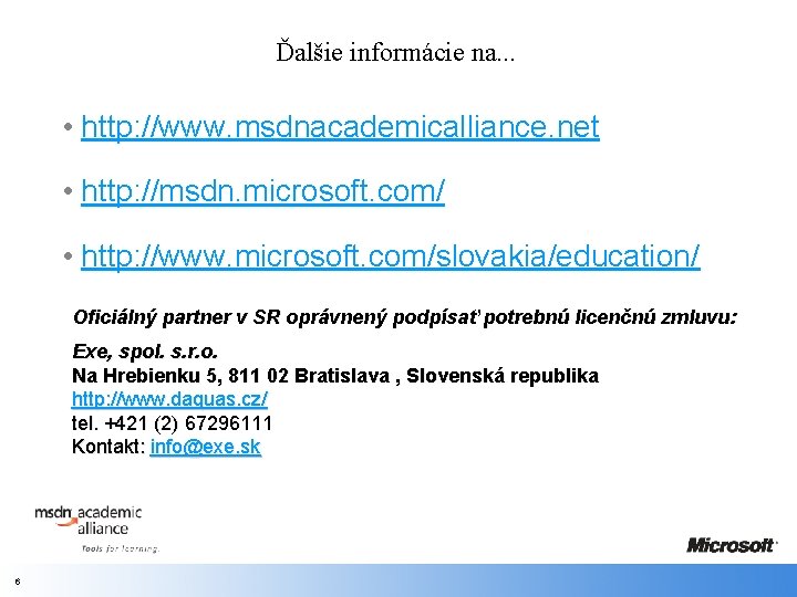 Ďalšie informácie na. . . • http: //www. msdnacademicalliance. net • http: //msdn. microsoft. Ďalšie informácie na. . . • http: //www. msdnacademicalliance. net • http: //msdn. microsoft.