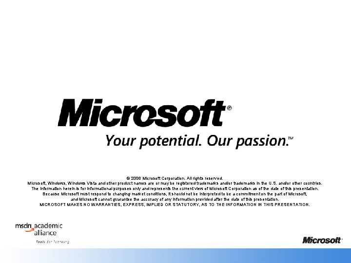 © 2006 Microsoft Corporation. All rights reserved. Microsoft, Windows Vista and other product names © 2006 Microsoft Corporation. All rights reserved. Microsoft, Windows Vista and other product names