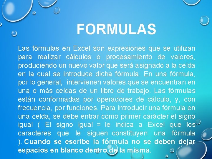 FORMULAS Las fórmulas en Excel son expresiones que se utilizan para realizar cálculos o