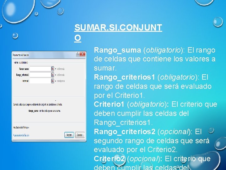 SUMAR. SI. CONJUNT O Rango_suma (obligatorio): El rango de celdas que contiene los valores