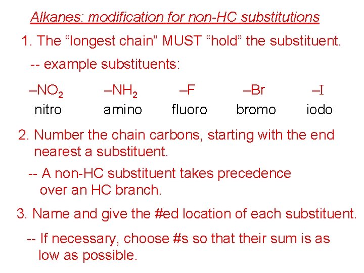 Alkanes: modification for non-HC substitutions 1. The “longest chain” MUST “hold” the substituent. --