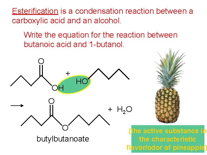 Esterification is a condensation reaction between a carboxylic acid an alcohol. Write the equation