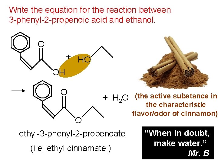 Write the equation for the reaction between 3 -phenyl-2 -propenoic acid and ethanol. O