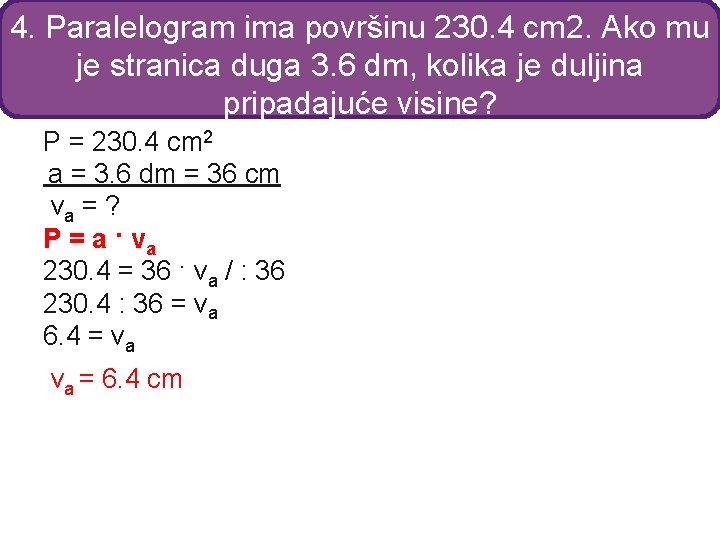 4. Paralelogram ima površinu 230. 4 cm 2. Ako mu je stranica duga 3.