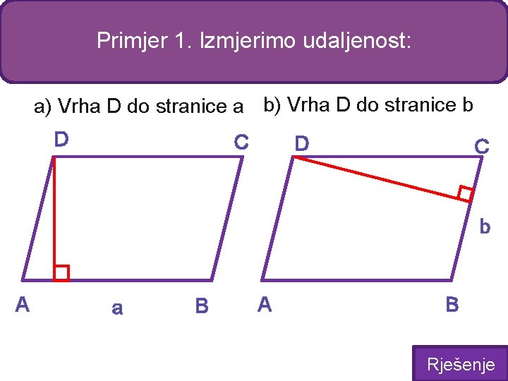 Primjer 1. Izmjerimo udaljenost: a) Vrha D do stranice a b) Vrha D do