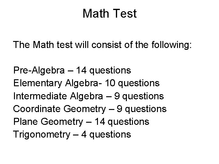 Math Test The Math test will consist of the following: Pre-Algebra – 14 questions