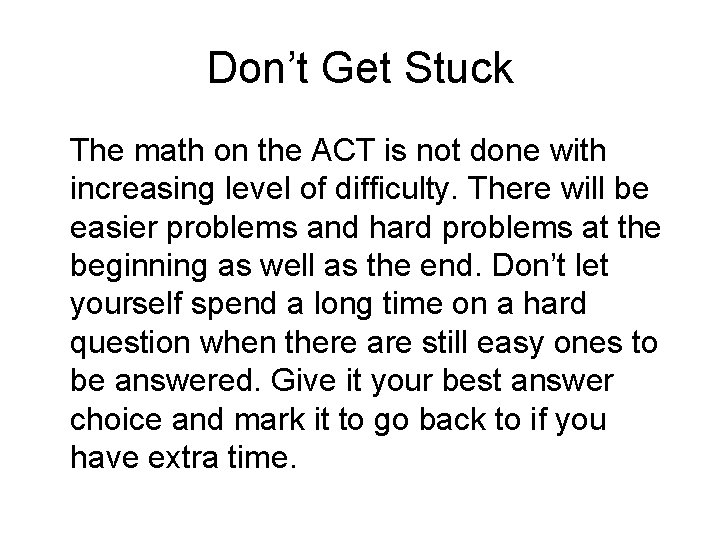 Don’t Get Stuck The math on the ACT is not done with increasing level