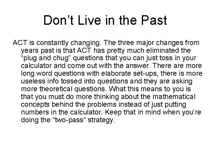 Don’t Live in the Past ACT is constantly changing. The three major changes from