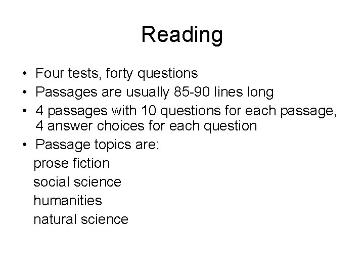 Reading • Four tests, forty questions • Passages are usually 85 -90 lines long