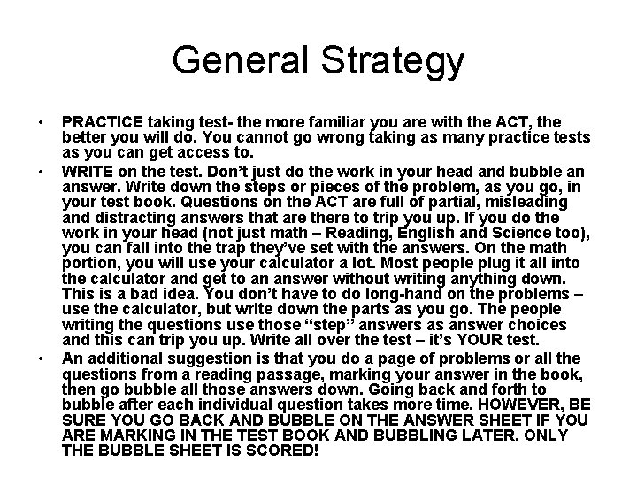 General Strategy • • • PRACTICE taking test- the more familiar you are with