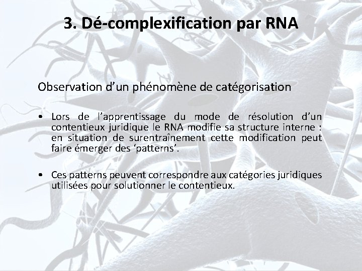 3. Dé-complexification par RNA Observation d’un phénomène de catégorisation • Lors de l’apprentissage du