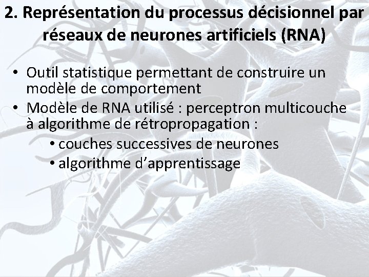 2. Représentation du processus décisionnel par réseaux de neurones artificiels (RNA) • Outil statistique